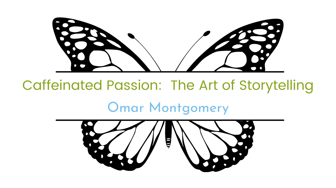 Image of butterfly with course title, " Caffeinated Passion:  The Art of Storytelling" facilitated by Omar Montgomery
