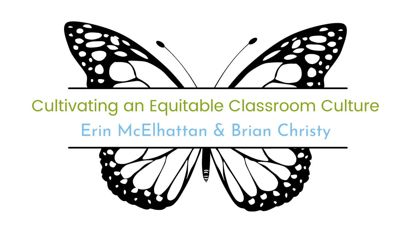 Image of buttefly with course title "Cultivating and Equitable Classroom Culture" facilitated by Erin McElhattan & Brian Christy