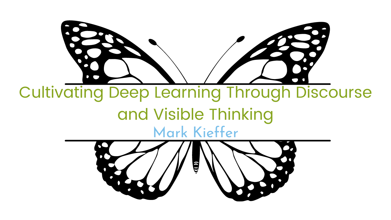 Image of butterfly with course title, "Cultivating Deep Learning Through Discourse and Visible Thinking" facilitated by Mark Kieffer
