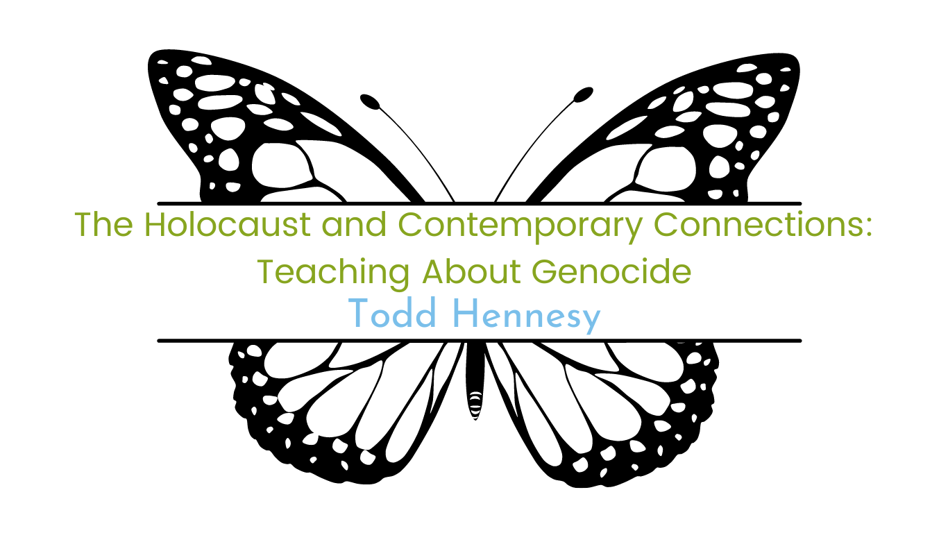 Image of butterfly with course title "The Holocaust and Contemporary Connecitons:  Teaching About Genocide" facilitated by Todd Hennesy