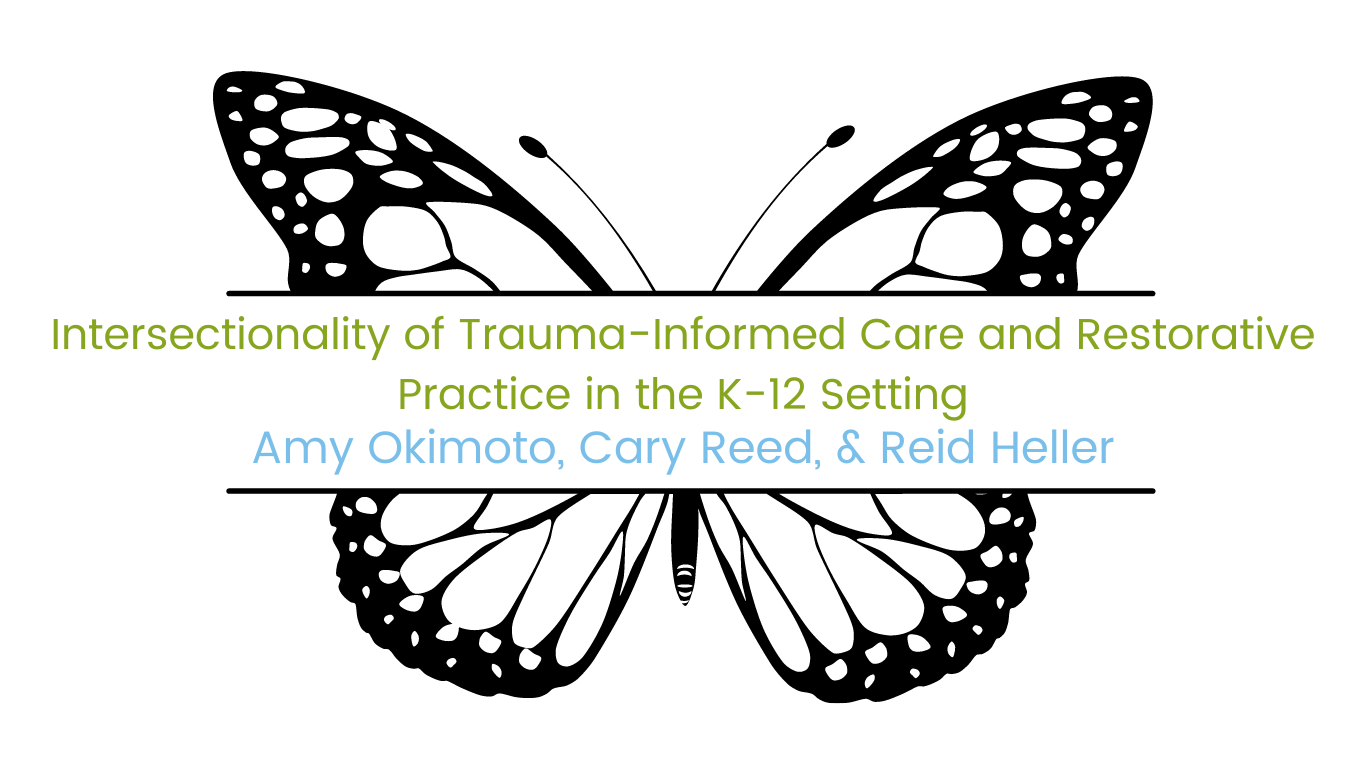 Image of butterfly with course title "Intersectionality of Trauma-Informed Care and Restorative Practice in the K-12 Setting" facilitated by Amy Okimoto, Cary Reed, & Reid Heller
