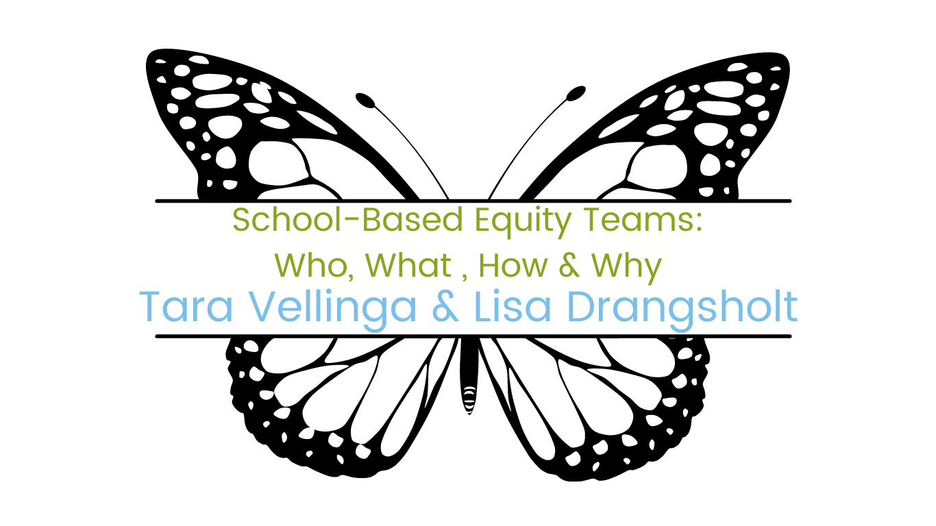 Image of butterfly with course title "School-Based Equity Teams:  Who, What, How & Why" facilitated by Tara Vellinga & Lisa Drangsholt