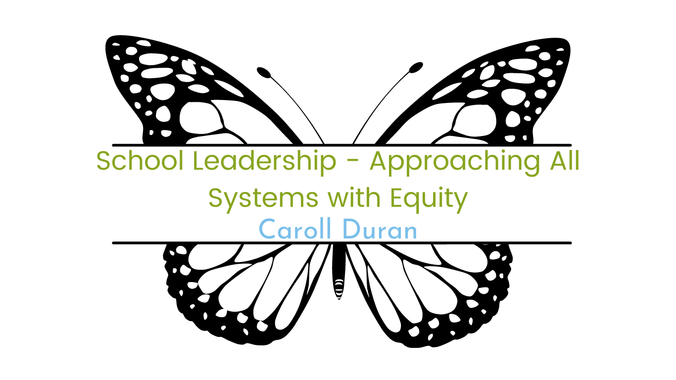 Image of butterfly with course title, "School Leadership - Approaching All Systems with Equity" facilitated by Caroll Duran