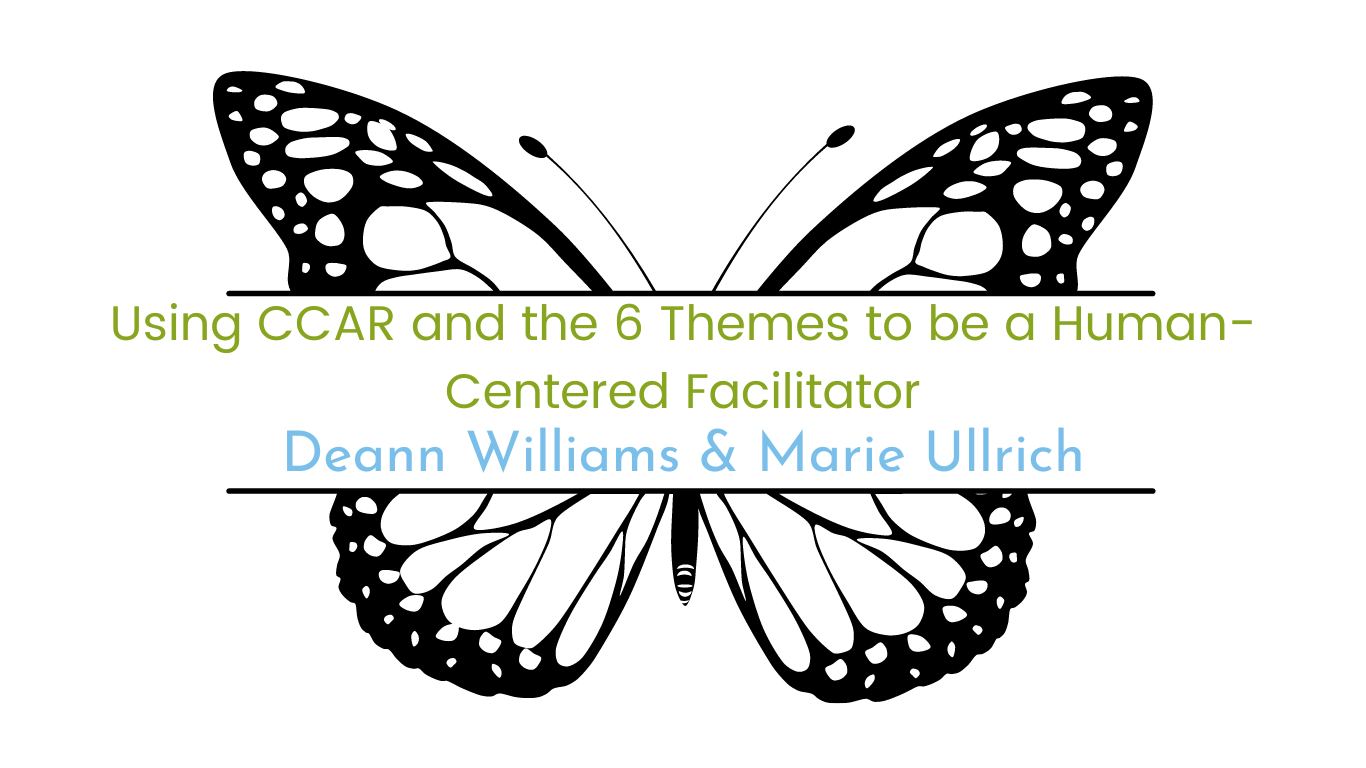Image of butterfly with course title "Using CCAR and the 6 Themes to be a Human-Centered Facilitator" facilitated by Deann Williams & Marie Ullrich