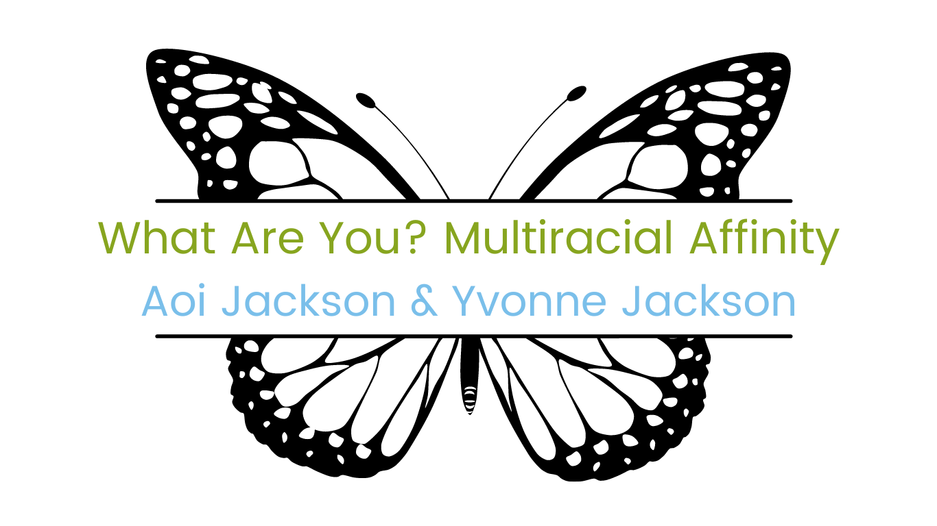 Image of a butterfly with course title "What Are You? Multiracial Affinity" facilitated by Aoi Jackson & Yvonne Jackson